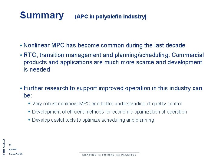 Summary (APC in polyolefin industry) • Nonlinear MPC has become common during the last Summary (APC in polyolefin industry) • Nonlinear MPC has become common during the last