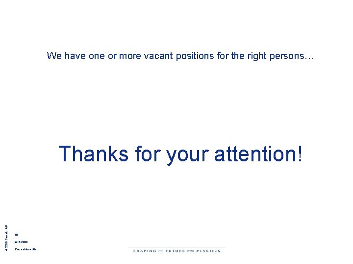 We have one or more vacant positions for the right persons… © 2008 Borealis We have one or more vacant positions for the right persons… © 2008 Borealis