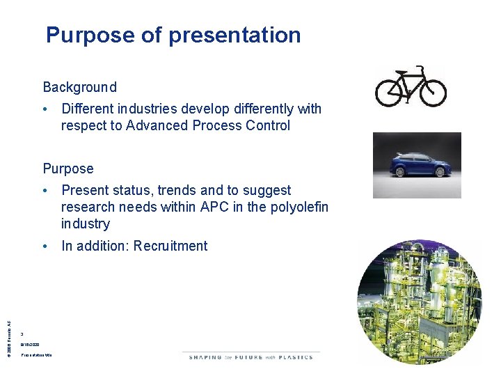 Purpose of presentation Background • Different industries develop differently with respect to Advanced Process Purpose of presentation Background • Different industries develop differently with respect to Advanced Process