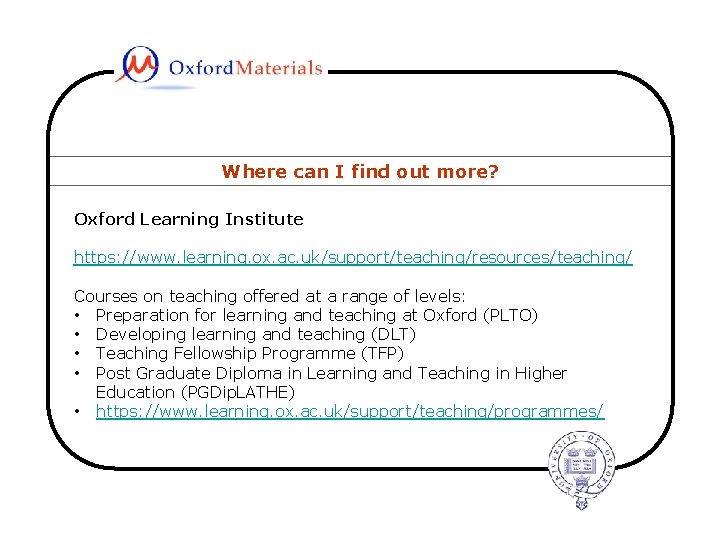 Where can I find out more? Oxford Learning Institute https: //www. learning. ox. ac.