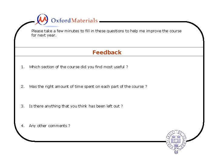 Please take a few minutes to fill in these questions to help me improve