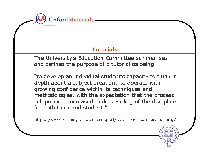 Tutorials The University’s Education Committee summarises and defines the purpose of a tutorial as