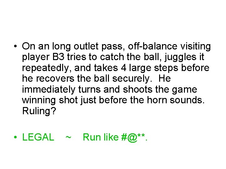  • On an long outlet pass, off-balance visiting player B 3 tries to