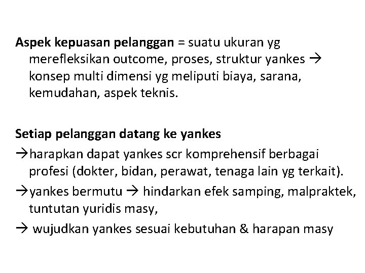 Aspek kepuasan pelanggan = suatu ukuran yg merefleksikan outcome, proses, struktur yankes konsep multi Aspek kepuasan pelanggan = suatu ukuran yg merefleksikan outcome, proses, struktur yankes konsep multi