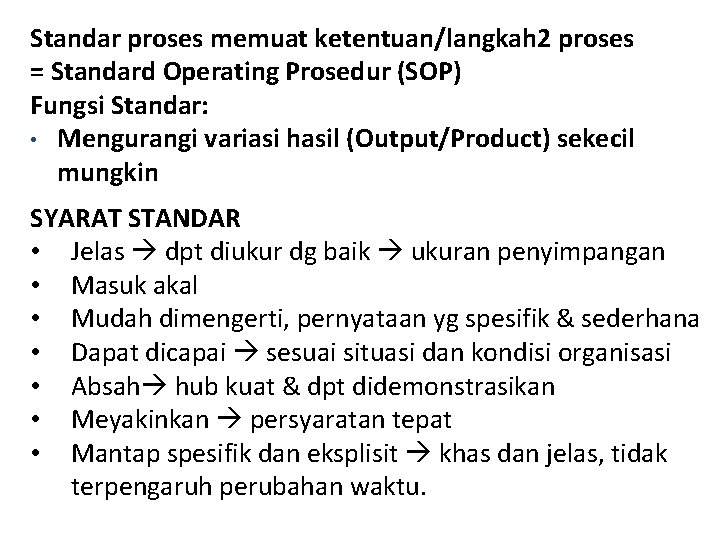 Standar proses memuat ketentuan/langkah 2 proses = Standard Operating Prosedur (SOP) Fungsi Standar: • Standar proses memuat ketentuan/langkah 2 proses = Standard Operating Prosedur (SOP) Fungsi Standar: •