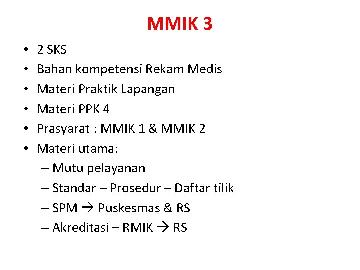 MMIK 3 • • • 2 SKS Bahan kompetensi Rekam Medis Materi Praktik Lapangan MMIK 3 • • • 2 SKS Bahan kompetensi Rekam Medis Materi Praktik Lapangan