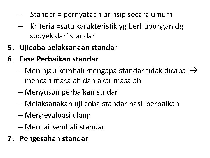 – Standar = pernyataan prinsip secara umum – Kriteria =satu karakteristik yg berhubungan dg – Standar = pernyataan prinsip secara umum – Kriteria =satu karakteristik yg berhubungan dg