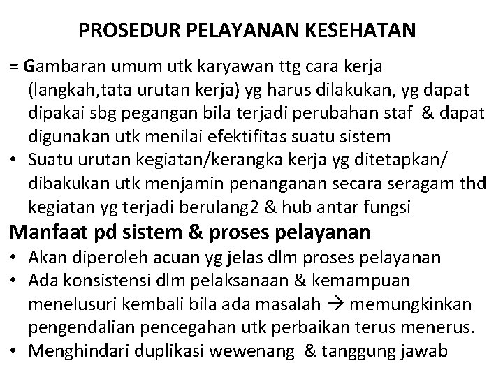 PROSEDUR PELAYANAN KESEHATAN = Gambaran umum utk karyawan ttg cara kerja (langkah, tata urutan PROSEDUR PELAYANAN KESEHATAN = Gambaran umum utk karyawan ttg cara kerja (langkah, tata urutan