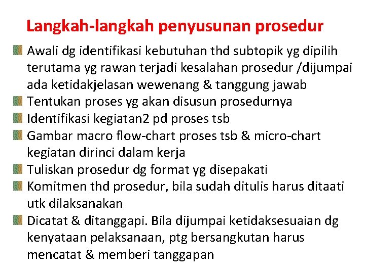 Langkah-langkah penyusunan prosedur Awali dg identifikasi kebutuhan thd subtopik yg dipilih terutama yg rawan Langkah-langkah penyusunan prosedur Awali dg identifikasi kebutuhan thd subtopik yg dipilih terutama yg rawan