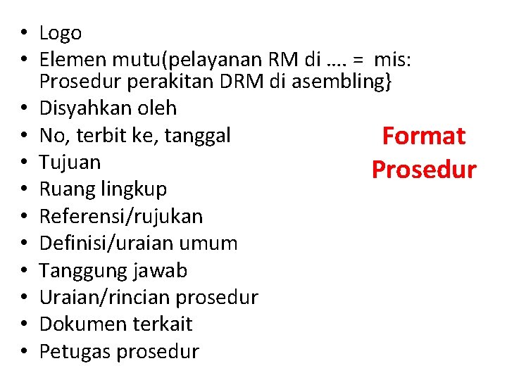 • Logo • Elemen mutu(pelayanan RM di …. = mis: Prosedur perakitan DRM • Logo • Elemen mutu(pelayanan RM di …. = mis: Prosedur perakitan DRM