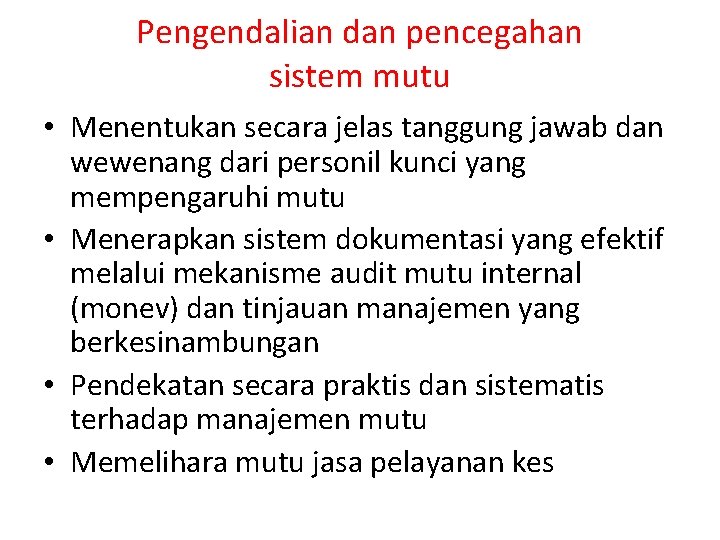 Pengendalian dan pencegahan sistem mutu • Menentukan secara jelas tanggung jawab dan wewenang dari Pengendalian dan pencegahan sistem mutu • Menentukan secara jelas tanggung jawab dan wewenang dari