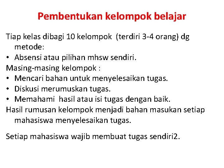 Pembentukan kelompok belajar Tiap kelas dibagi 10 kelompok (terdiri 3 -4 orang) dg metode: Pembentukan kelompok belajar Tiap kelas dibagi 10 kelompok (terdiri 3 -4 orang) dg metode: