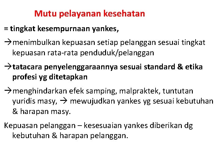 Mutu pelayanan kesehatan = tingkat kesempurnaan yankes, menimbulkan kepuasan setiap pelanggan sesuai tingkat kepuasan Mutu pelayanan kesehatan = tingkat kesempurnaan yankes, menimbulkan kepuasan setiap pelanggan sesuai tingkat kepuasan