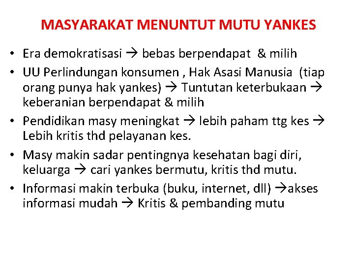 MASYARAKAT MENUNTUT MUTU YANKES • Era demokratisasi bebas berpendapat & milih • UU Perlindungan MASYARAKAT MENUNTUT MUTU YANKES • Era demokratisasi bebas berpendapat & milih • UU Perlindungan