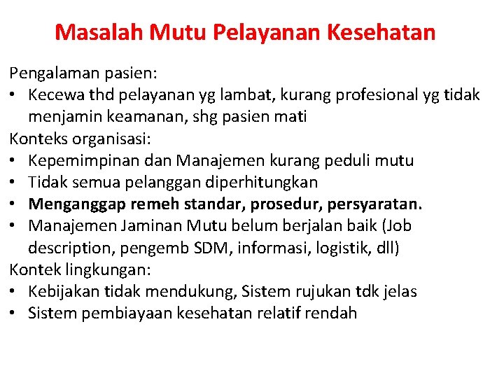 Masalah Mutu Pelayanan Kesehatan Pengalaman pasien: • Kecewa thd pelayanan yg lambat, kurang profesional Masalah Mutu Pelayanan Kesehatan Pengalaman pasien: • Kecewa thd pelayanan yg lambat, kurang profesional