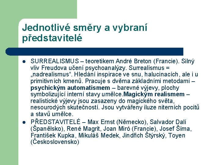 Jednotlivé směry a vybraní představitelé l l SURREALISMUS – teoretikem André Breton (Francie). Silný