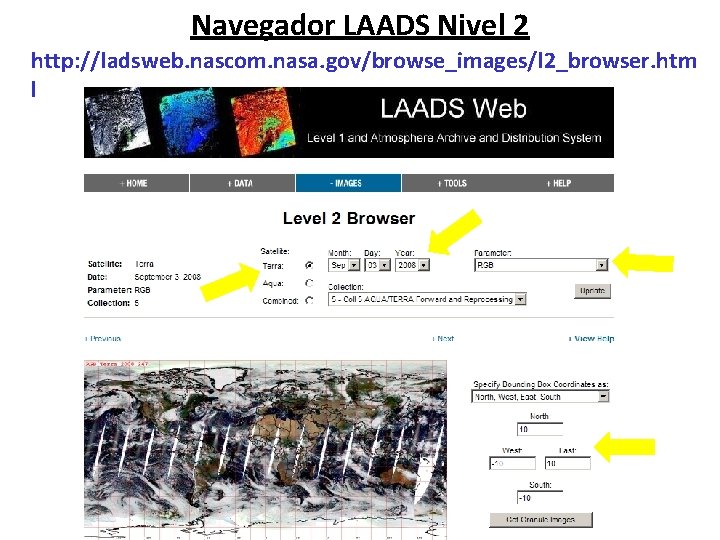 Navegador LAADS Nivel 2 http: //ladsweb. nascom. nasa. gov/browse_images/l 2_browser. htm l 