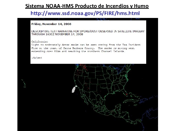 Sistema NOAA-HMS Producto de Incendios y Humo http: //www. ssd. noaa. gov/PS/FIRE/hms. html 