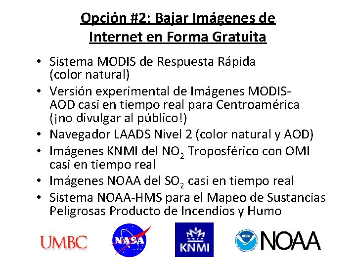 Opción #2: Bajar Imágenes de Internet en Forma Gratuita • Sistema MODIS de Respuesta