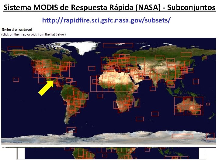 Sistema MODIS de Respuesta Rápida (NASA) - Subconjuntos http: //rapidfire. sci. gsfc. nasa. gov/subsets/