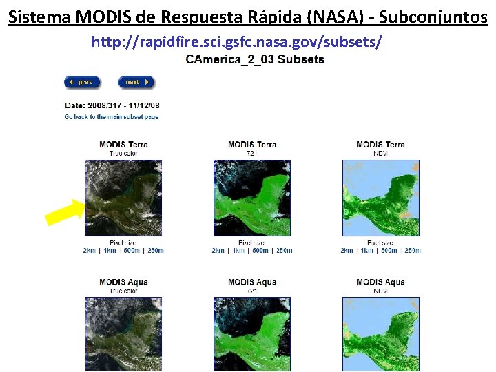 Sistema MODIS de Respuesta Rápida (NASA) - Subconjuntos http: //rapidfire. sci. gsfc. nasa. gov/subsets/