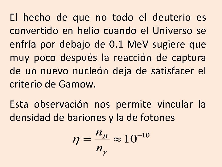 El hecho de que no todo el deuterio es convertido en helio cuando el