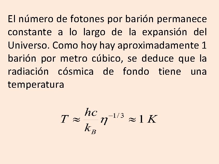 El número de fotones por barión permanece constante a lo largo de la expansión