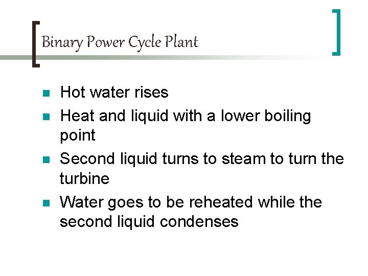 Binary Power Cycle Plant n n Hot water rises Heat and liquid with a