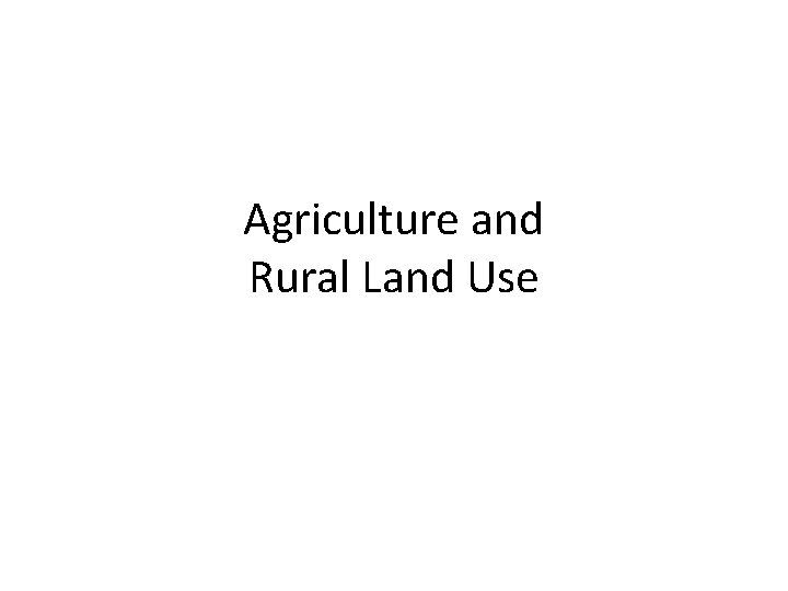 Agriculture and Rural Land Use 