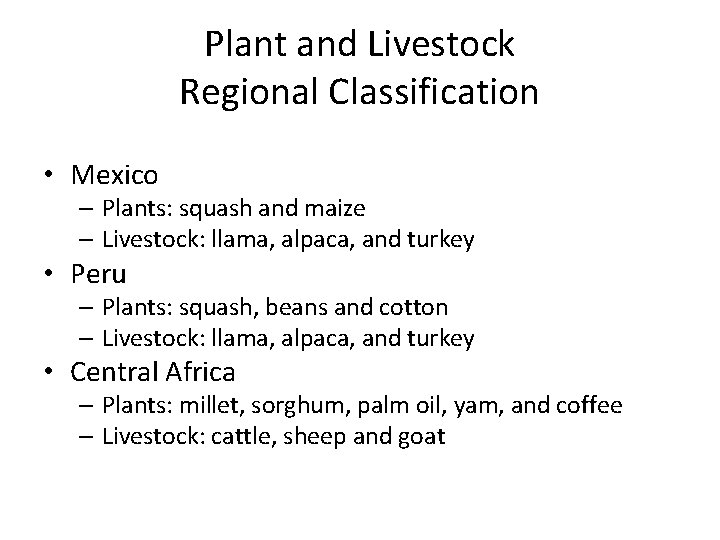 Plant and Livestock Regional Classification • Mexico – Plants: squash and maize – Livestock: