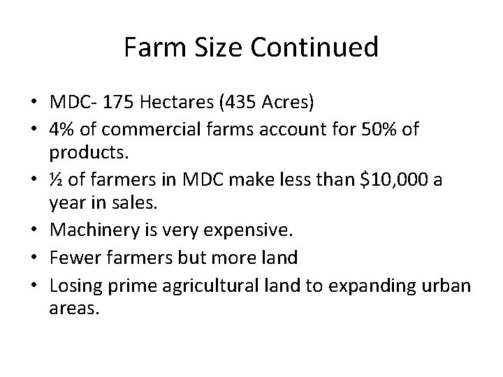 Farm Size Continued • MDC- 175 Hectares (435 Acres) • 4% of commercial farms