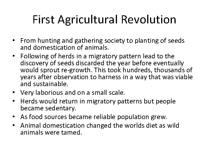 First Agricultural Revolution • From hunting and gathering society to planting of seeds and