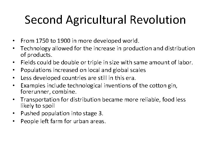 Second Agricultural Revolution • From 1750 to 1900 in more developed world. • Technology
