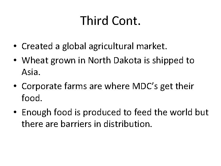 Third Cont. • Created a global agricultural market. • Wheat grown in North Dakota