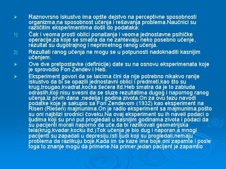 Ø 1) 2) Ø Ø Raznovrsno iskustvo ima opšte dejstvo na perceptivne sposobnosti organizma,