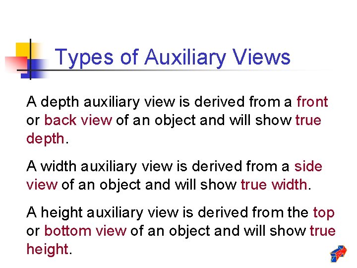 Types of Auxiliary Views A depth auxiliary view is derived from a front or