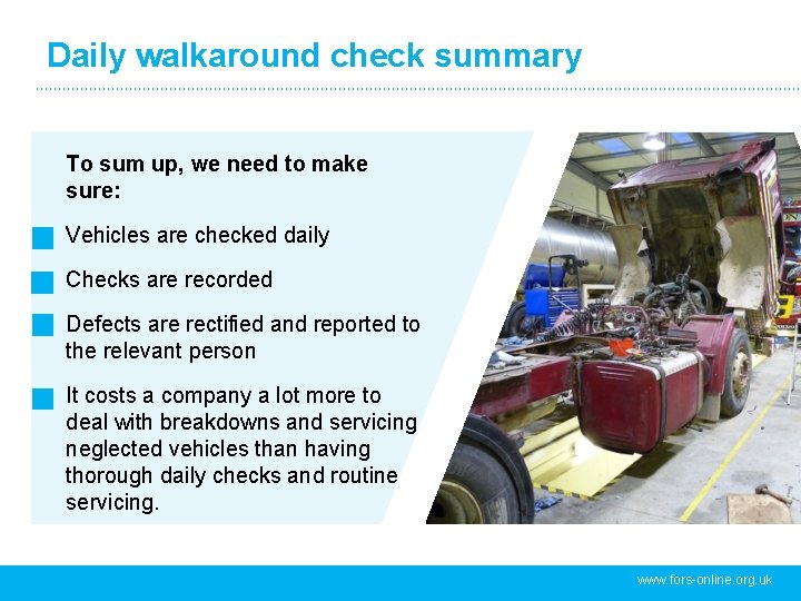 Daily walkaround check summary To sum up, we need to make sure: Vehicles are