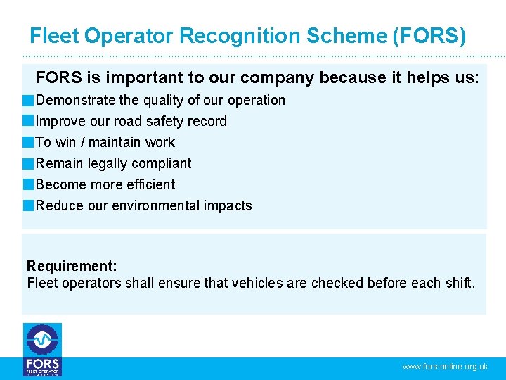 Fleet Operator Recognition Scheme (FORS) FORS is important to our company because it helps