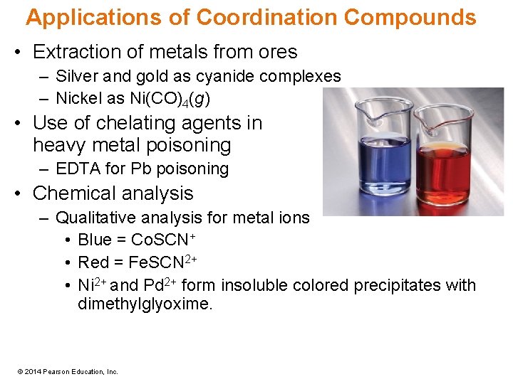Applications of Coordination Compounds • Extraction of metals from ores – Silver and gold
