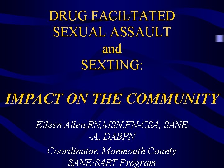 DRUG FACILTATED SEXUAL ASSAULT and SEXTING IMPACT ON