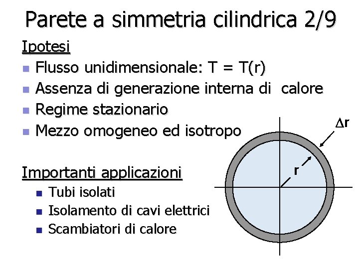 Parete a simmetria cilindrica 2/9 Ipotesi n Flusso unidimensionale: T = T(r) n Assenza