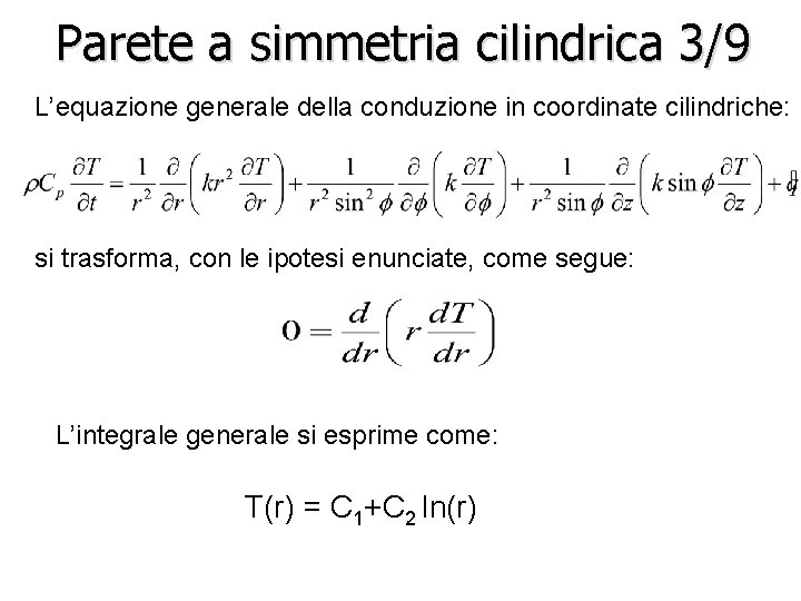 Parete a simmetria cilindrica 3/9 L’equazione generale della conduzione in coordinate cilindriche: si trasforma,