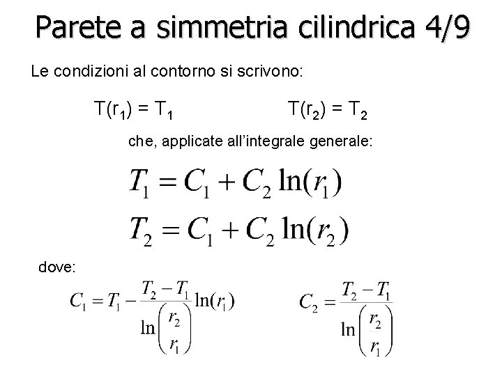 Parete a simmetria cilindrica 4/9 Le condizioni al contorno si scrivono: T(r 1) =