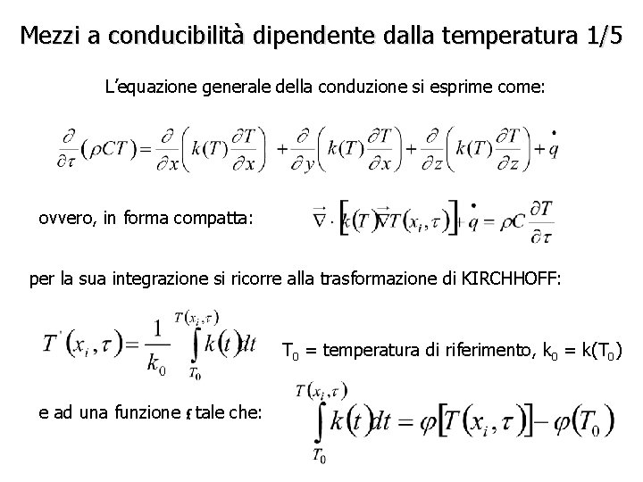 Mezzi a conducibilità dipendente dalla temperatura 1/5 L’equazione generale della conduzione si esprime come: