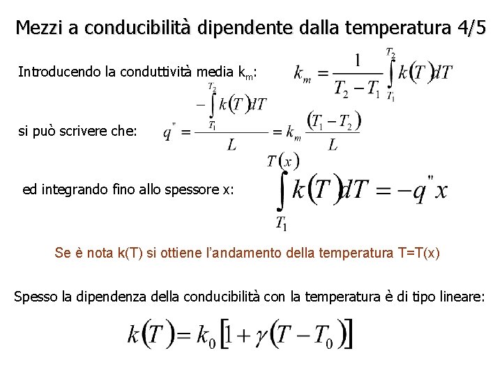 Mezzi a conducibilità dipendente dalla temperatura 4/5 Introducendo la conduttività media km: si può