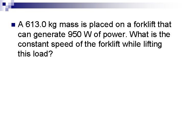 n A 613. 0 kg mass is placed on a forklift that can generate