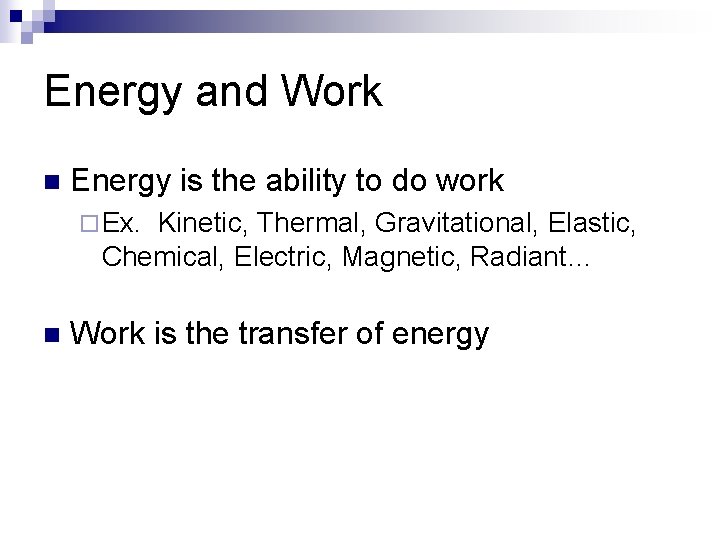 Energy and Work n Energy is the ability to do work ¨ Ex. Kinetic,