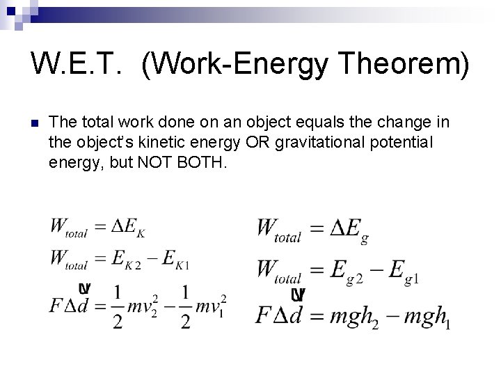 W. E. T. (Work-Energy Theorem) n The total work done on an object equals