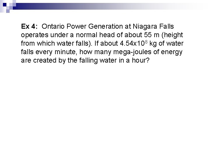 Ex 4: Ontario Power Generation at Niagara Falls operates under a normal head of