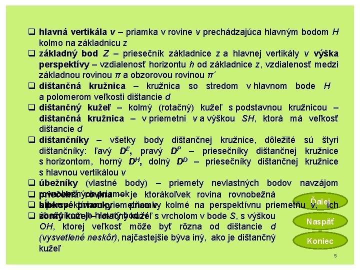 q hlavná vertikála v – priamka v rovine ν prechádzajúca hlavným bodom H kolmo